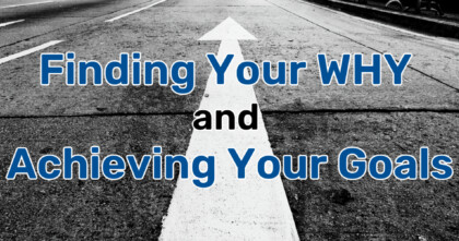 Finding Your WHY and Achieving Your Goals